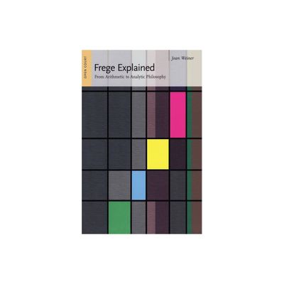 Frege Explained - (Ideas Explained) by Joan Weiner (Paperback)