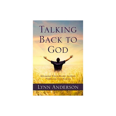 Talking Back to God - by Lynn Anderson (Paperback)