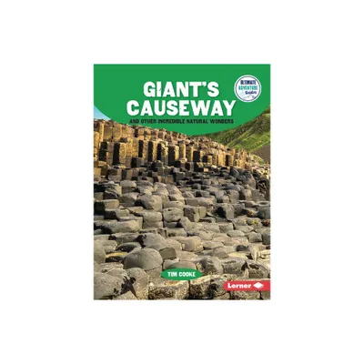 Giants Causeway and Other Incredible Natural Wonders - (Ultimate Adventure Guides) by Tim Cooke (Paperback)