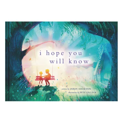 I Hope You Will Know - by Jaren Ahlmann (Hardcover)