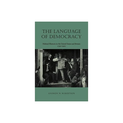 The Language of Democracy Language of Democracy - by Andrew W Robertson (Paperback)