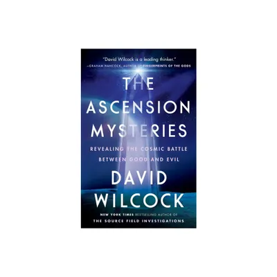 The Ascension Mysteries - by David Wilcock (Paperback)