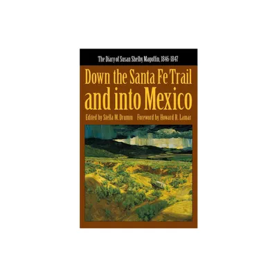 Down the Santa Fe Trail and Into Mexico - (American Tribal Religions) by Susan Shelby Magoffin (Paperback)