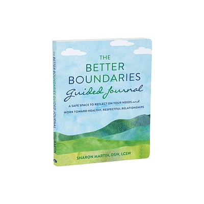 The Better Boundaries Guided Journal - (The New Harbinger Journals for Change) by Sharon Martin (Paperback)