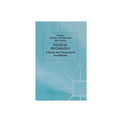 Political Psychology - (Cultural and Crosscultural Foundations) by S Renshon & J Duckitt (Paperback)