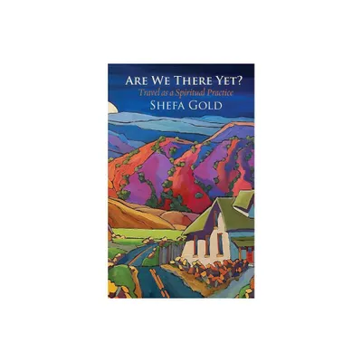 Are We There Yet - by Shefa Gold (Paperback)