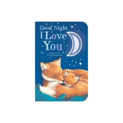 Good Night, I Love You - by Danielle McLean (Board Book)