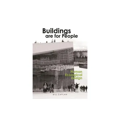 Buildings Are for People - by Bill Caplan (Paperback)