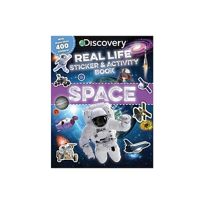 Discovery Real Life Sticker and Activity Book: Space - (Discovery Real Life Sticker Books) by Courtney Acampora (Paperback)