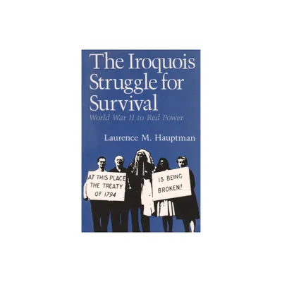 The Iroquois Struggle for Survival - (Iroquois and Their Neighbors) by Laurence M Hauptman (Paperback)