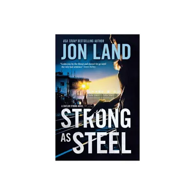 Strong As Steel - (Caitlin Strong Novels) by Jon Land (Paperback)