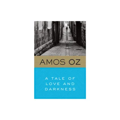 A Tale of Love and Darkness - by Amos Oz (Paperback)