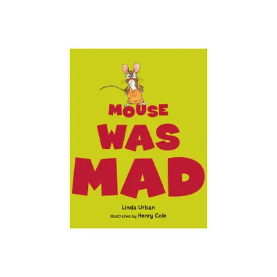 Mouse Was Mad - by Linda Urban (Paperback)