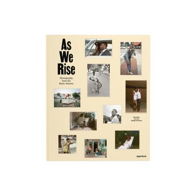 As We Rise: Photography from the Black Atlantic - (Hardcover)