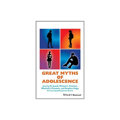 Great Myths of Adolescence C - (Great Myths of Psychology) by Jeremy D Jewell & Michael I Axelrod & Mitchell J Prinstein & Stephen Hupp (Hardcover)