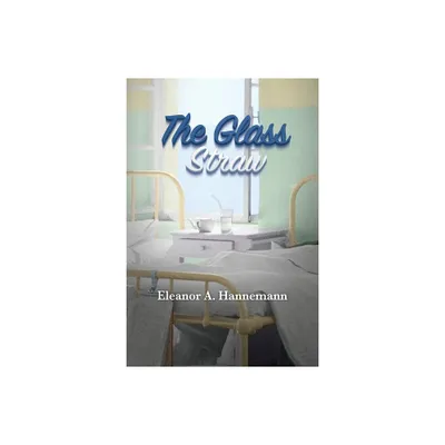 The Glass Straw - by Eleanor A Hannemann (Paperback)