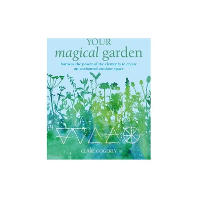 Your Magical Garden - by Clare Gogerty (Paperback)