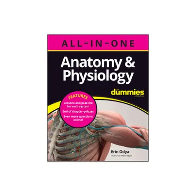 Anatomy & Physiology All-In-One for Dummies (+ Chapter Quizzes Online) - by Erin Odya (Paperback)