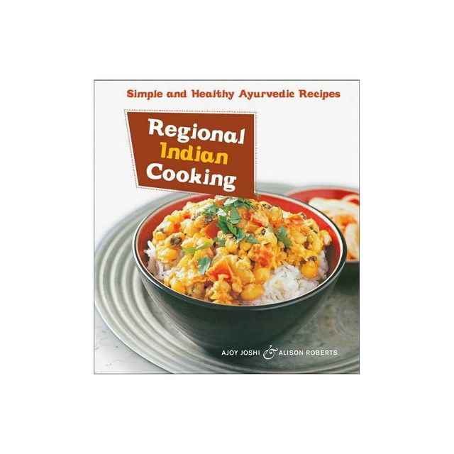 Regional Indian Cooking - by Ajoy Joshi & Alison Roberts (Paperback)