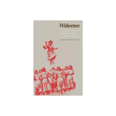 Waheenee - by Gilbert L Wilson (Paperback)