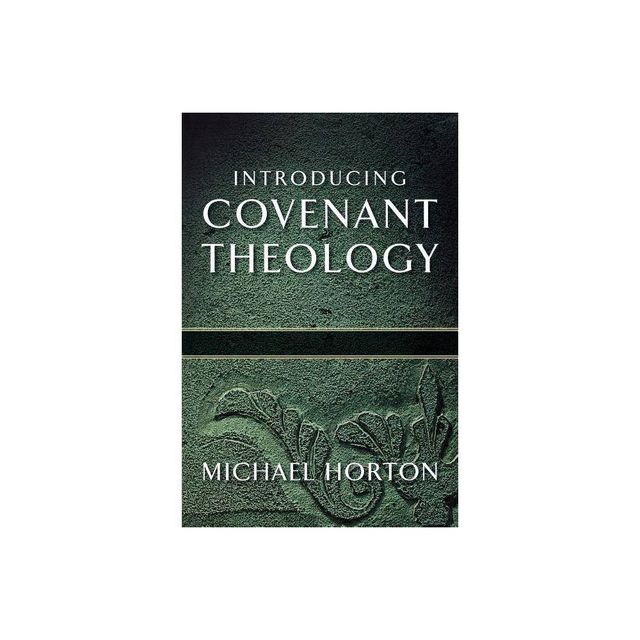 Introducing Covenant Theology - by Michael Horton (Paperback)