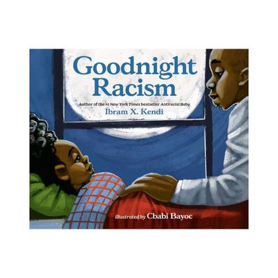 GOODNIGHT RACISM - by IBRAM X. KENDI (Board Book)