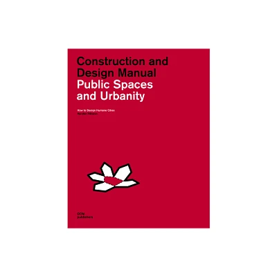 Public Spaces and Urbanity: Construction and Design Manual - by Karsten Plsson (Hardcover)