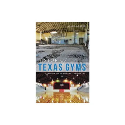 Historic Texas Gyms - (Landmarks) by Jackie McBroom (Paperback)