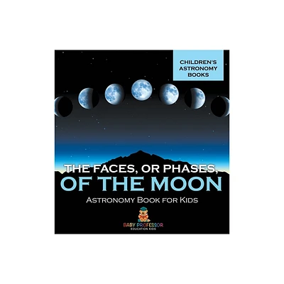 The Faces, or Phases, of the Moon - Astronomy Book for Kids Childrens Astronomy Books