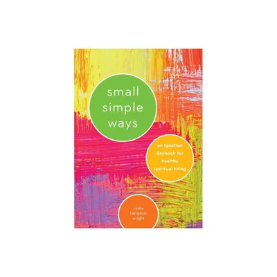 Small Simple Ways - by Vinita Hampton Wright (Paperback)