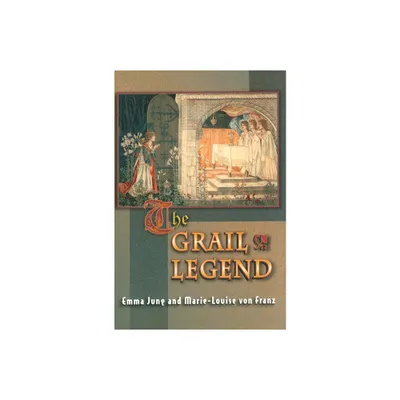 The Grail Legend - 2nd Edition by Emma Jung & Marie-Louise Von Franz (Paperback)