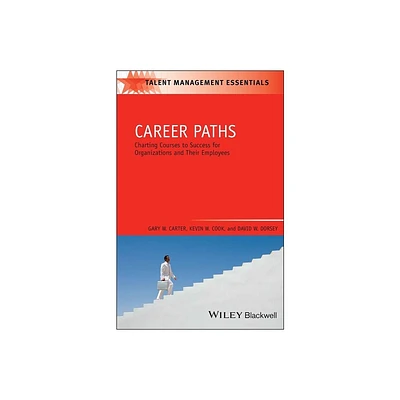 Career Paths - (Talent Management Essentials) by Gary W Carter & Kevin W Cook & David W Dorsey (Paperback)