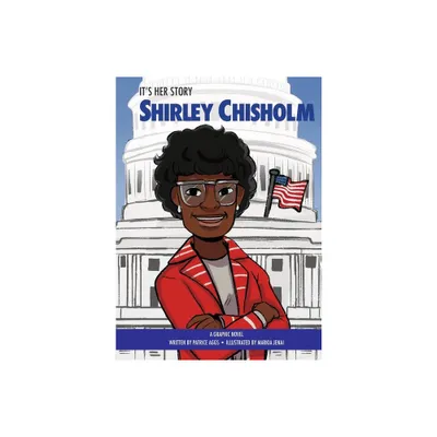 Its Her Story Shirley Chisholm a Graphic Novel - by Patrice Aggs (Hardcover)