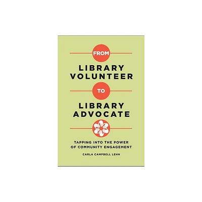 From Library Volunteer to Library Advocate - by Carla Lehn (Paperback)