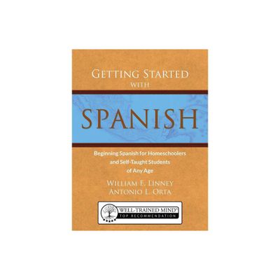 Getting Started with Spanish - by William Ernest Linney & Antonio Luis Orta (Paperback)