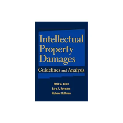 Intellectual Property Damages - by Mark A Glick & Lara A Reymann & Richard Hoffman (Hardcover)