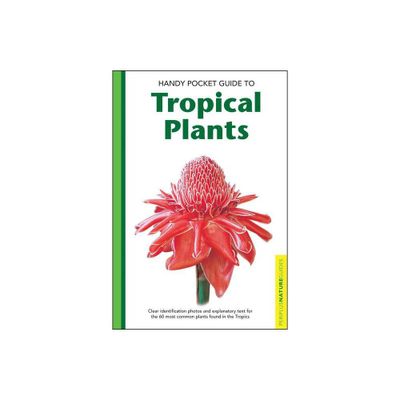 Handy Pocket Guide to Tropical Plants - (Handy Pocket Guides) by Elisabeth Chan (Paperback)