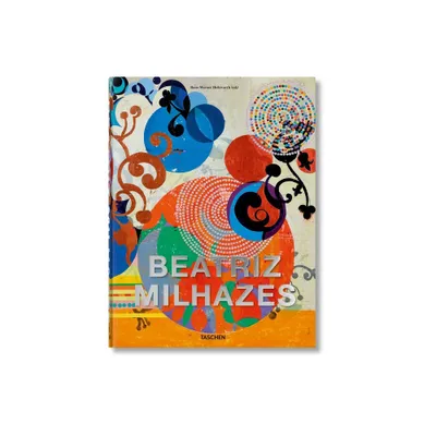 Beatriz Milhazes - by Hans Werner Holzwarth (Hardcover)