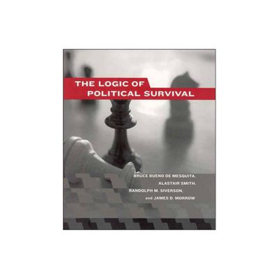 The Logic of Political Survival - by Bruce Bueno de Mesquita & Alastair Smith & Randolph M Siverson (Paperback)