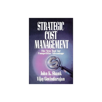 Strategic Cost Management - by Shank Govindarajan & John Shank & Vijay Govindarajan (Paperback)