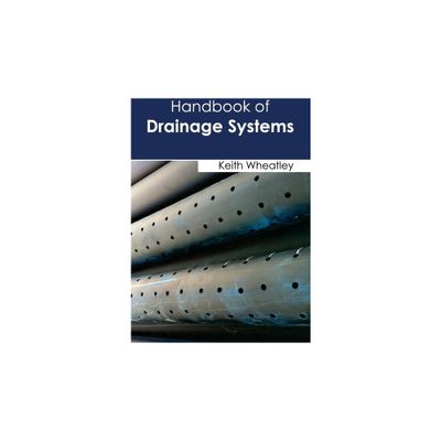 Handbook of Drainage Systems - by Keith Wheatley (Hardcover)