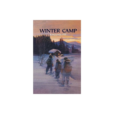 Winter Camp - by Kirkpatrick Hill (Paperback)