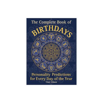 The Complete Book of Birthdays - (Complete Illustrated Encyclopedia) by Clare Gibson (Paperback)