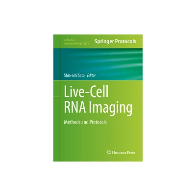 Live-Cell RNA Imaging - (Methods in Molecular Biology) by Shin-Ichi Sato (Hardcover)