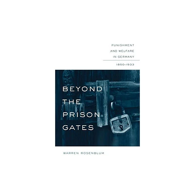 Beyond the Prison Gates - (Studies in Legal History) by Warren Rosenblum (Paperback)