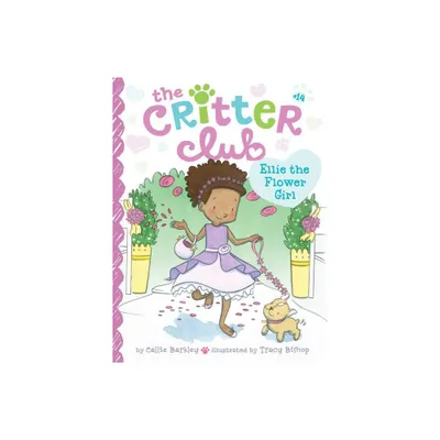 Ellie the Flower Girl - (Critter Club) by Callie Barkley (Paperback)