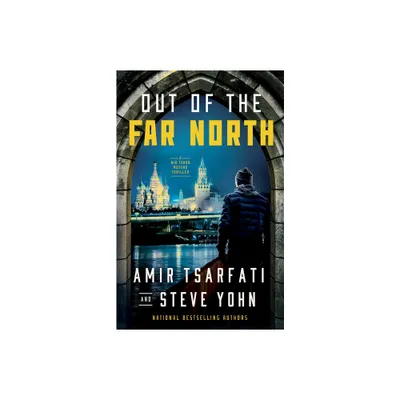 Out of the Far North - (A NIR Tavor Mossad Thriller) by Amir Tsarfati & Steve Yohn (Paperback)