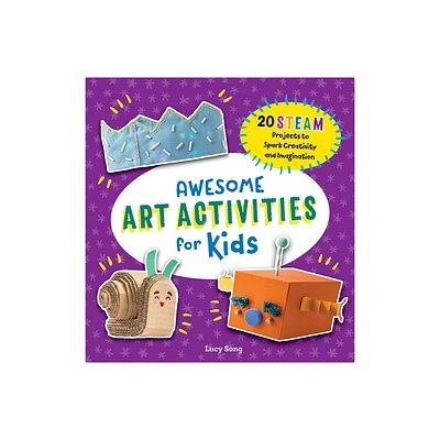 Awesome Art Activities for Kids - (Awesome Steam Activities for Kids) by Lucy Song (Paperback)