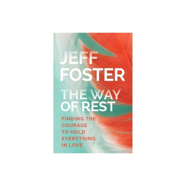 The Way of Rest - by Jeff Foster (Paperback)