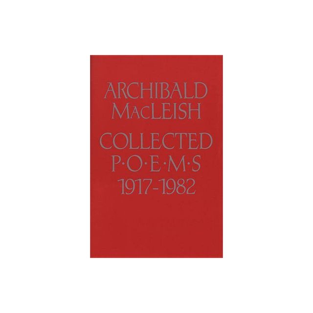 Collected Poems 1917 to 1982 - by Archibald MacLeish & MacLeish (Paperback)